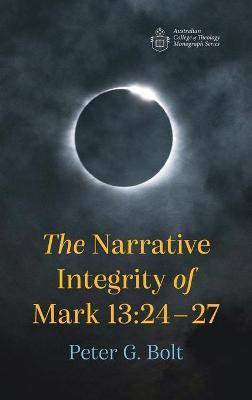 The Narrative Integrity of Mark 13:24-27(English, Hardcover, Bolt Peter G)