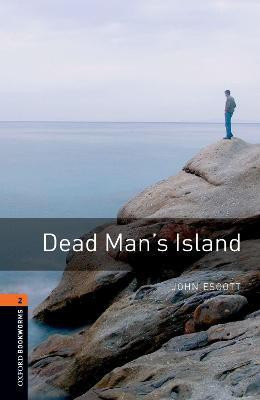 Oxford Bookworms Library: Level 2: Dead Man's Island(English, Paperback, Escott John)