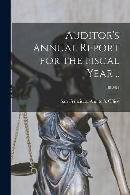 Auditor's Annual Report for the Fiscal Year ..; 1880-81(English, Paperback, unknown)