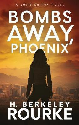 Bombs Away, Phoenix(English, Hardcover, Rourke H Berkeley)