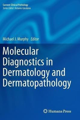 Molecular Diagnostics in Dermatology and Dermatopathology(English, Hardcover, unknown)