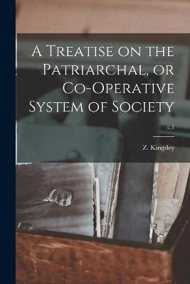 A Treatise on the Patriarchal, or Co-operative System of Society; c.1(English, Paperback, unknown)