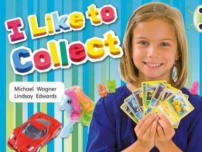 Bug Club Independent Non Fiction Year 1 Yellow C I Like to Collect(English, Paperback, Wagner Michael)