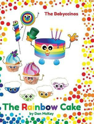 The Babyccinos The Rainbow Cake(English, Hardcover, McKay Dan)