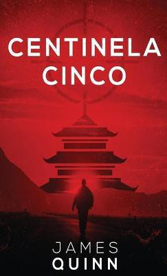 Centinela Cinco(Spanish, Hardcover, Quinn James)