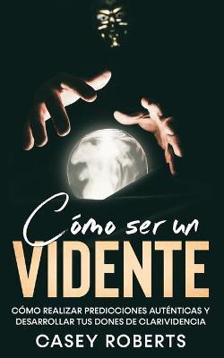 Como ser un Vidente(Spanish, Paperback, Roberts Casey)