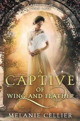 A Captive of Wing and Feather(English, Paperback, Cellier Melanie)