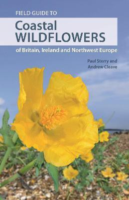 Field Guide to Coastal Wildflowers of Britain, Ireland and Northwest Europe(English, Paperback, Sterry Paul)