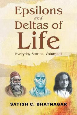 Epsilons and Deltas of Life(English, Paperback, Bhatnagar Satish C)