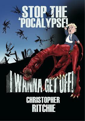 Stop The 'Pocalypse! I Wanna Get Off!(English, Paperback, Ritchie Christopher)