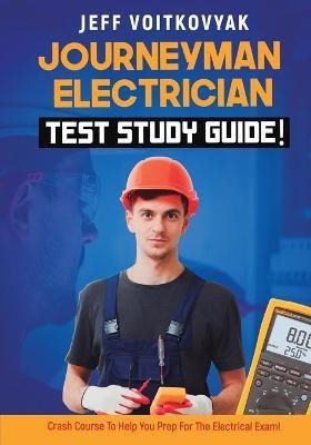 Journeyman Electrician Test Study Guide! Crash Course to Help You Prep for the Electrical Exam!(English, Paperback, Voitkovyak Jeff)