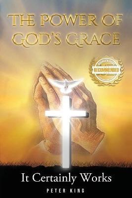 The Power of God's Grace(English, Paperback, King Peter)