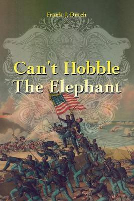 Can't Hobble the Elephant(English, Paperback, Dutch Frank J)