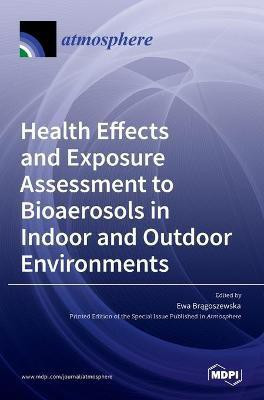 Health Effects and Exposure Assessment to Bioaerosols in Indoor and Outdoor Environments(English, Hardcover, unknown)