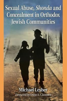 Sexual Abuse, Shonda and Concealment in Orthodox Jewish Communities(English, Paperback, Lesher Michael)