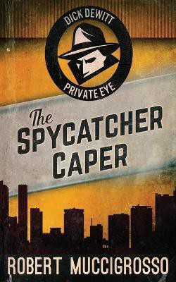 The Spycatcher Caper(English, Paperback, Muccigrosso Robert)