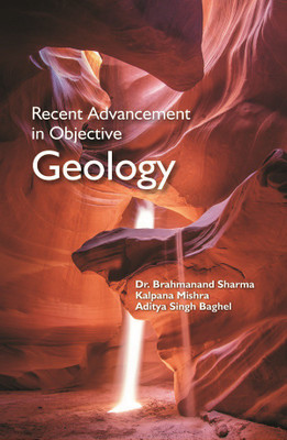 Recent Advancements In Objective Geology(Paperback, Dr. Brahmanand Sharma, Kalpana Mishra, Aditya Singh Baghel)