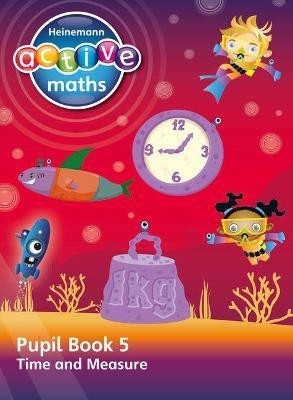 Heinemann Active Maths - Second Level - Beyond Number - Pupil Book 5 - Time and Measure(English, Paperback, Keith Lynda)