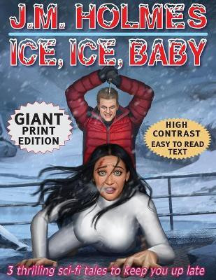 Ice, Ice, Baby GIANT PRINT EDITION(English, Paperback, Holmes J M)