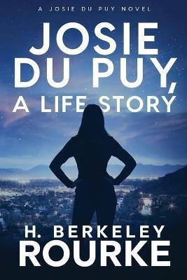 Josie DuPuy, A Life Story(English, Paperback, Rourke H Berkeley)