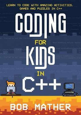Coding for Kids in C++(English, Paperback, Mather Bob)