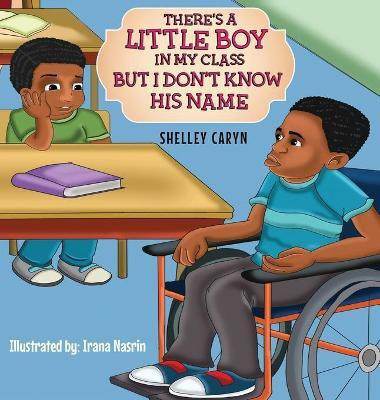 There's A Little Boy In My Class But I Don't Know His Name(English, Hardcover, Caryn Shelley)