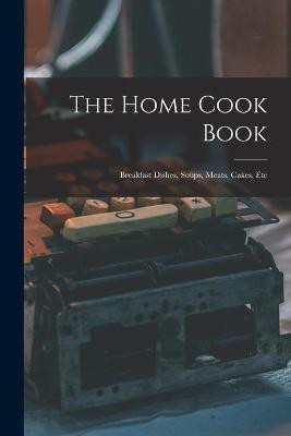 The Home Cook Book [microform](English, Paperback, Anonymous)