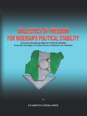 Dialectics of Freedom for Nigeria's Political Stability(English, Paperback, Isife Evaristus Emeka)
