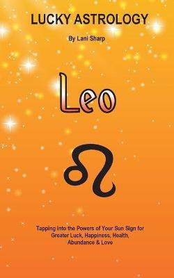 Lucky Astrology - Leo(English, Paperback, Sharp Lani)
