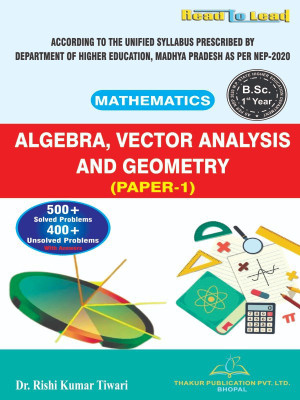 Algebra, Vector Analysis And Geometry Mathematics (Paper-1) / B.SC- 1 YEAR (English) (NEP2020 Department Of Higher Education) Madhya Pradesh(Paperback, Dr. Rishi Kumar Tiwari)