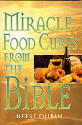 Miracle Food Cures from the Bible(English, Paperback, Dubin Reese)