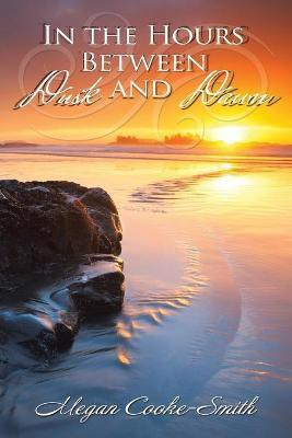 In the Hours Between Dusk and Dawn(English, Paperback, Cooke-Smith Megan)