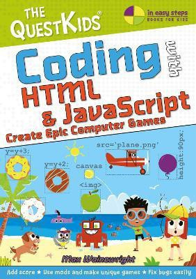 Coding with HTML & JavaScript - Create Epic Computer Games(English, Paperback, Wainewright Max)