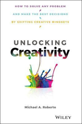 Unlocking Creativity(English, Hardcover, Roberto Michael A.)