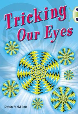 Bug Club Independent Non Fiction Year Two Turquoise A Tricking our Eyes(English, Paperback, McMillan Dawn)