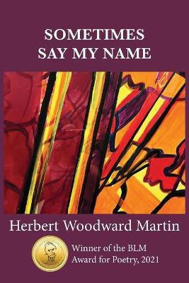 Sometimes Say My Name(English, Paperback, Martin Herb W)