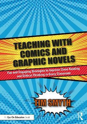 Teaching with Comics and Graphic Novels(English, Paperback, Smyth Tim)