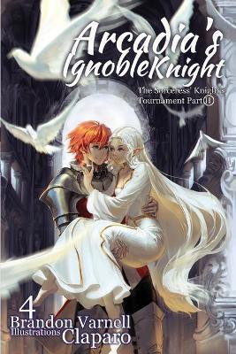 Arcadia's Ignoble Knight, Volume 4(English, Paperback, Varnell Brandon)