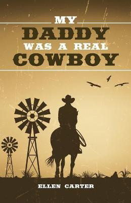 My Daddy Was a Real Cowboy(English, Paperback, Carter Ellen)