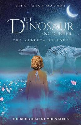 The Dinosaur Encounter(English, Paperback, Tasca Oatway Lisa)