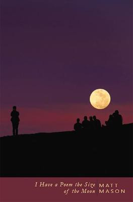 I Have a Poem the Size of the Moon(English, Paperback, Mason Matt)