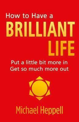 How to Have a Brilliant Life(English, Paperback, Heppell Michael)