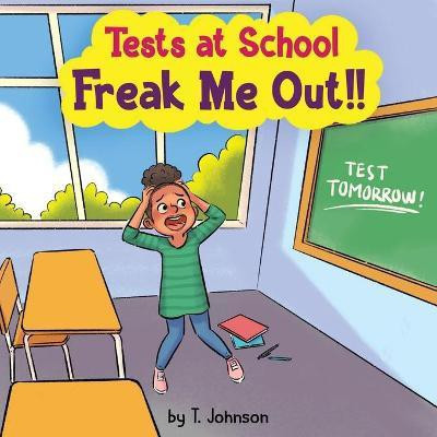 Tests At School Freak Me Out!(English, Paperback, Johnson T)