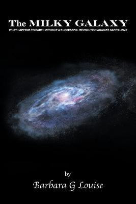The Milky Galaxy(English, Paperback, Louise Barbara G)