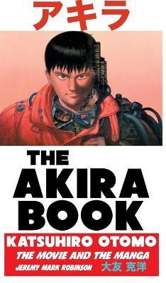 The Akira Book(English, Hardcover, Robinson Jeremy Mark)