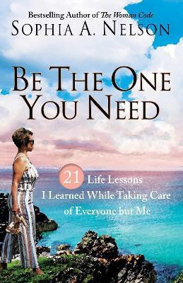 Be the One You Need(English, Paperback, Nelson Sophia A.)