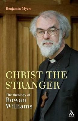 Christ the Stranger: The Theology of Rowan Williams(English, Paperback, Myers Benjamin Dr)