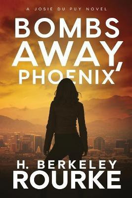 Bombs Away, Phoenix(English, Paperback, Rourke H Berkeley)