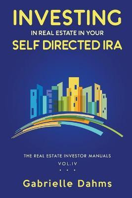 Investing in Real Estate in Your Self-Directed IRA(English, Paperback, Dahms Gabrielle)