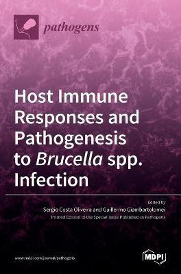 Host Immune Responses and Pathogenesis to Brucella spp. Infection(English, Hardcover, unknown)